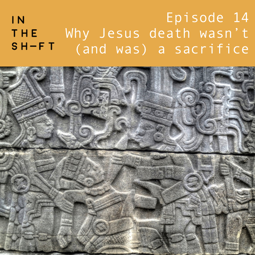 Why Jesus’ death wasn’t (and was) a sacrifice